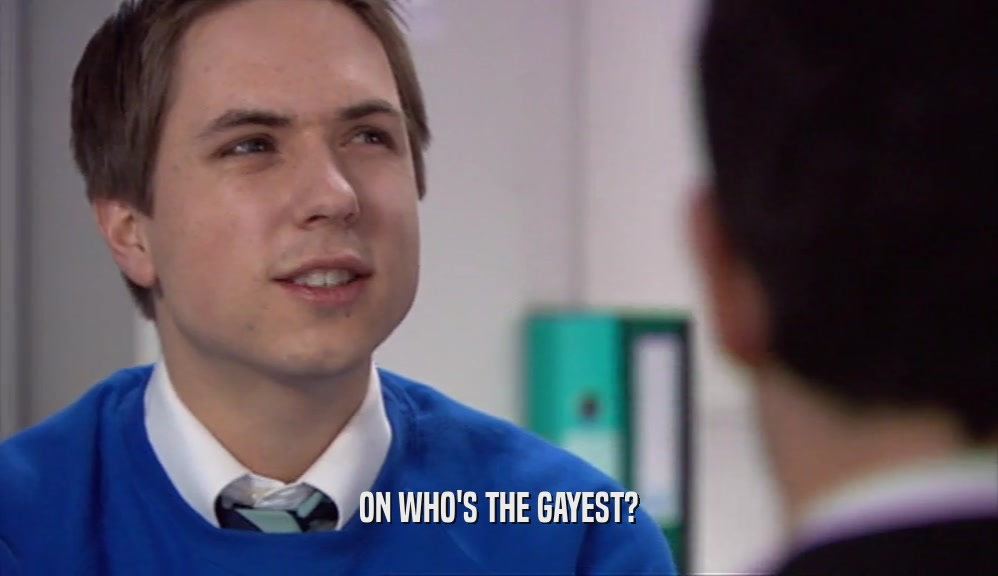 ON WHO'S THE GAYEST?  