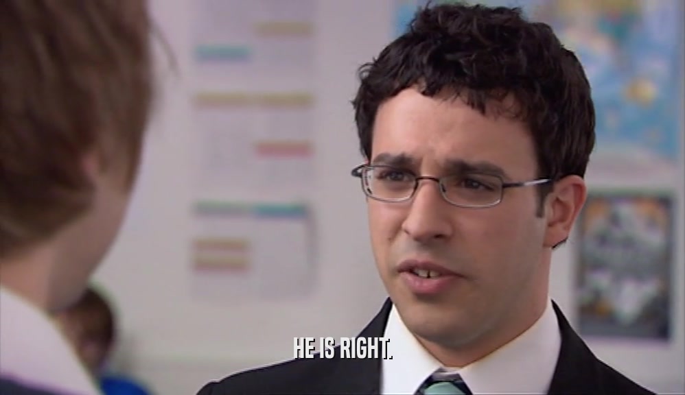 HE IS RIGHT.  