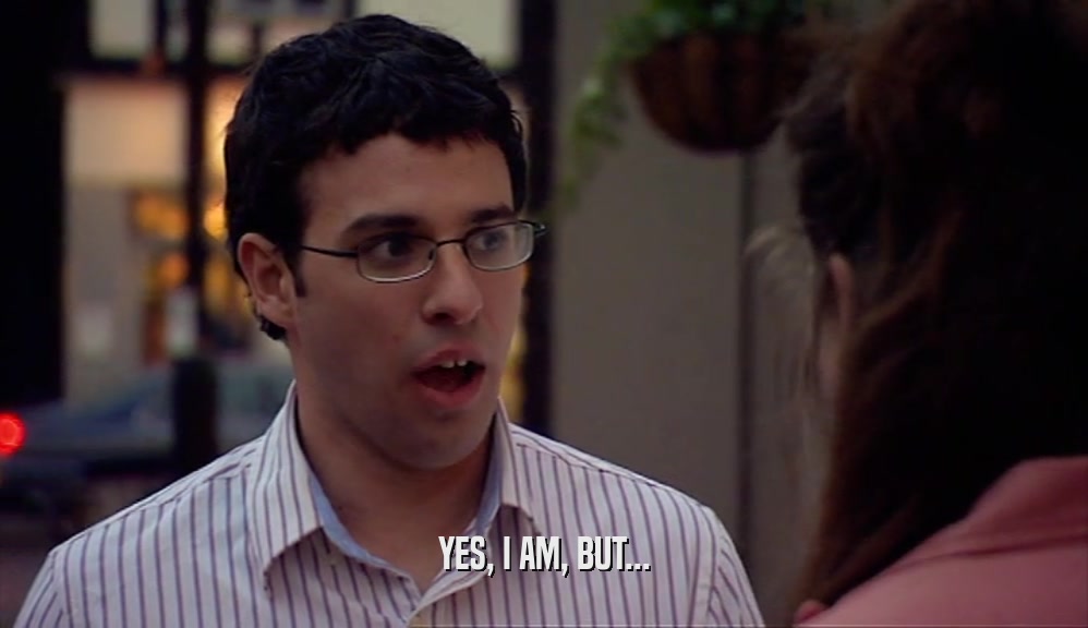 YES, I AM, BUT...  