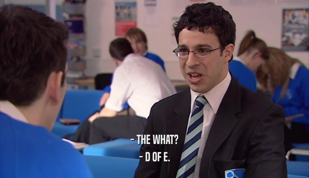 - THE WHAT? - D OF E. 