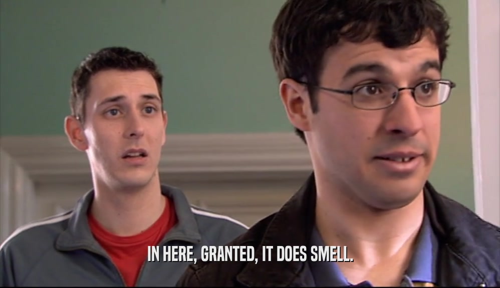 IN HERE, GRANTED, IT DOES SMELL.  