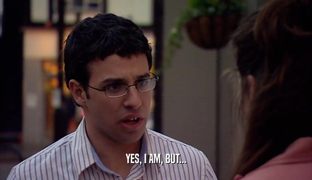 YES, I AM, BUT...  