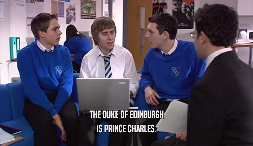 THE DUKE OF EDINBURGH IS PRINCE CHARLES. 
