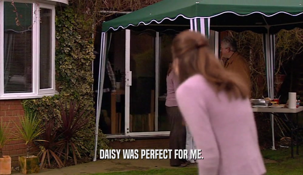 DAISY WAS PERFECT FOR ME.  