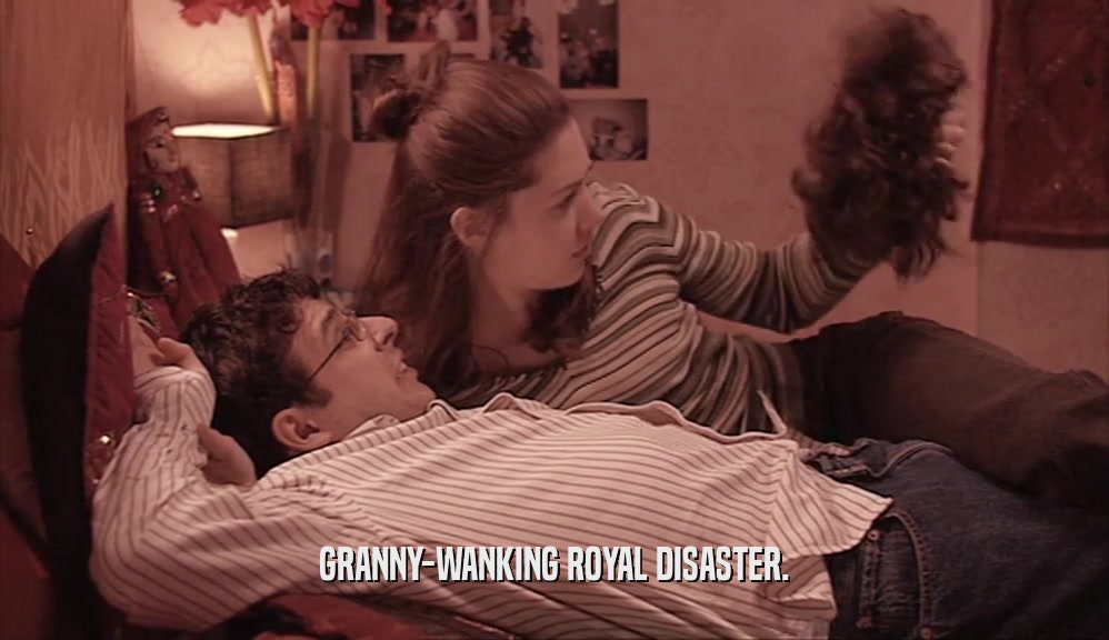 GRANNY-WANKING ROYAL DISASTER.  