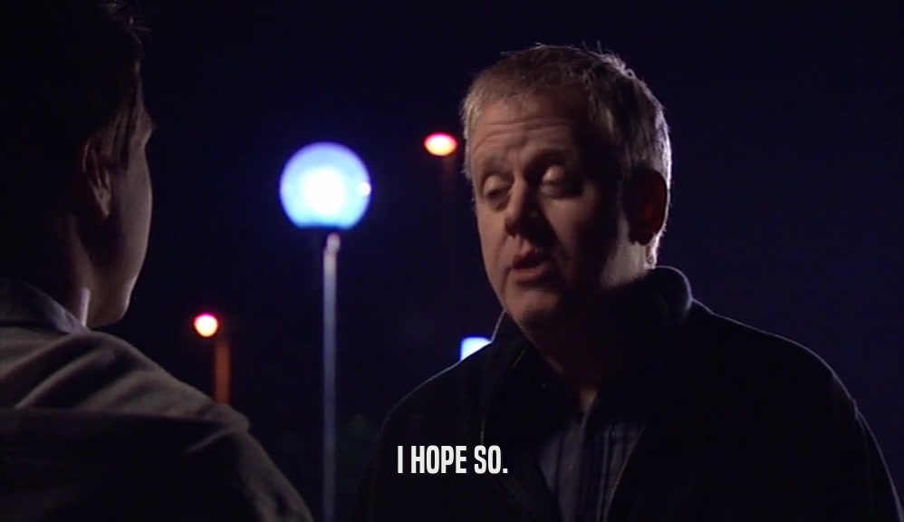 I HOPE SO.  