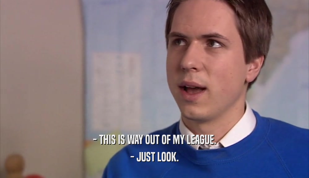 - THIS IS WAY OUT OF MY LEAGUE. - JUST LOOK. 