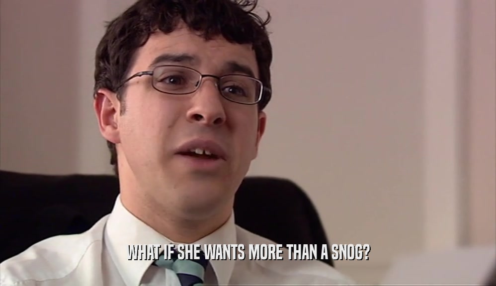 WHAT IF SHE WANTS MORE THAN A SNOG?  