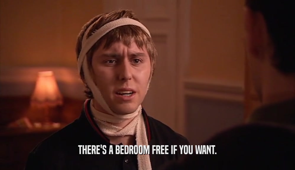 THERE'S A BEDROOM FREE IF YOU WANT.  