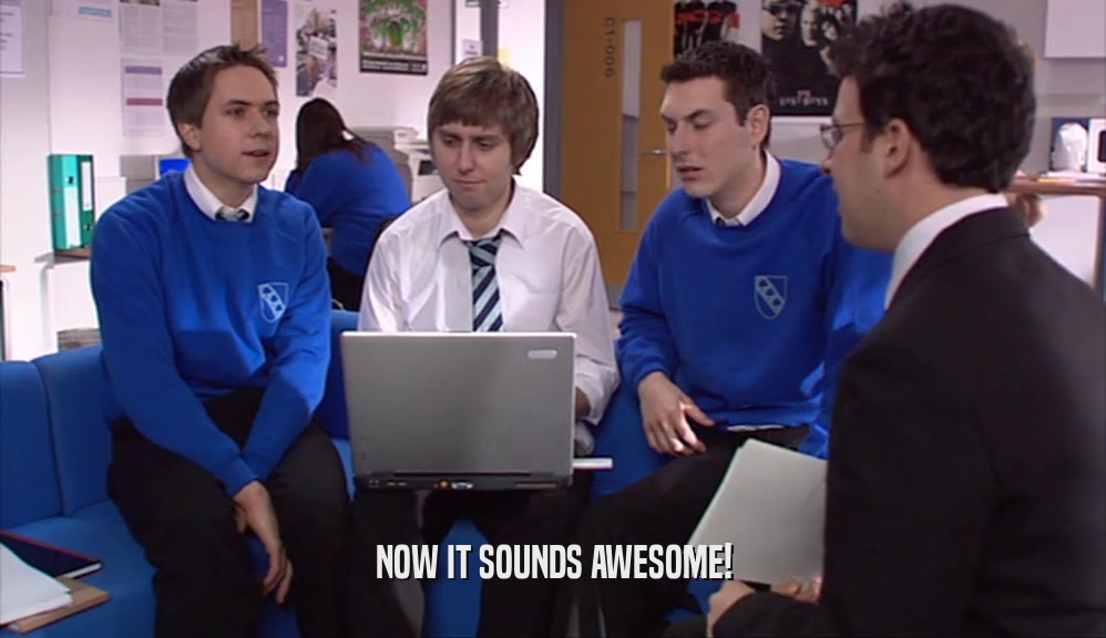 NOW IT SOUNDS AWESOME!  