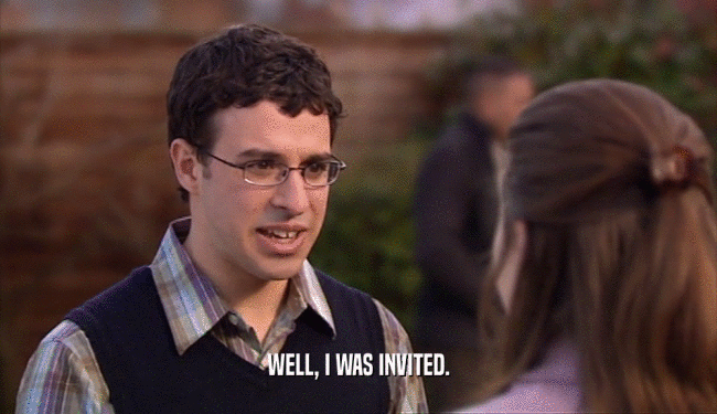WELL, I WAS INVITED.  