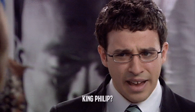 KING PHILIP?  
