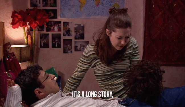 IT'S A LONG STORY,  