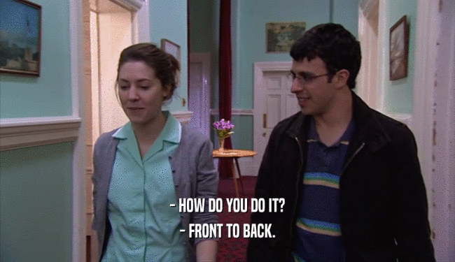 - HOW DO YOU DO IT? - FRONT TO BACK. 