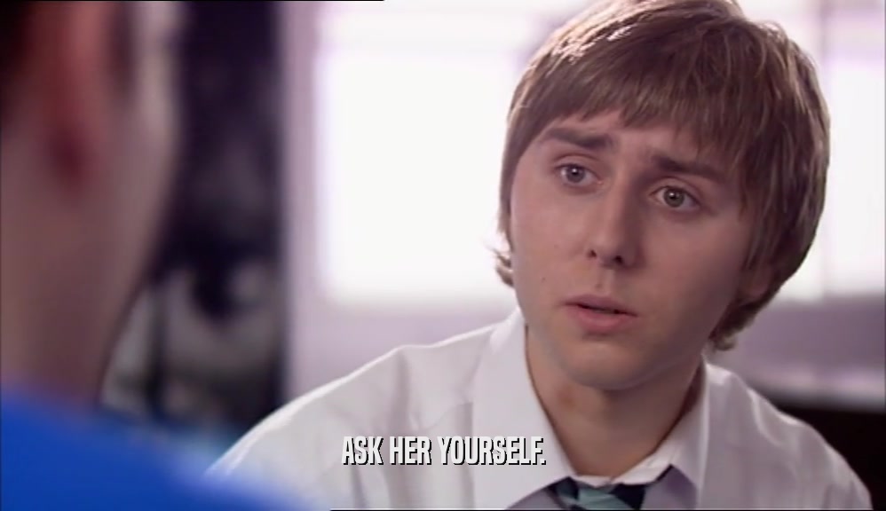 ASK HER YOURSELF.  