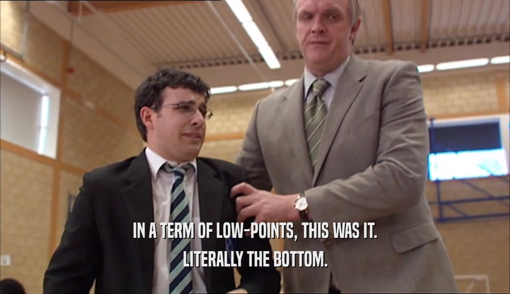 IN A TERM OF LOW-POINTS, THIS WAS IT. LITERALLY THE BOTTOM. 
