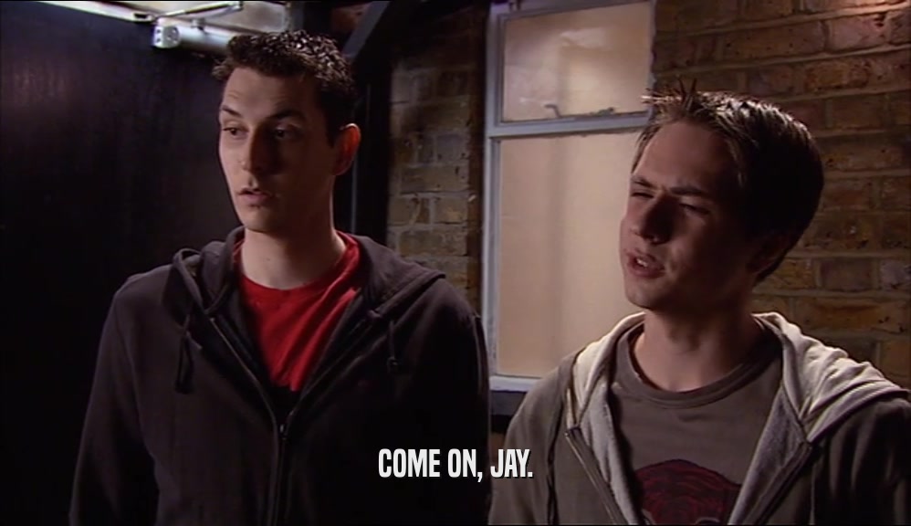 COME ON, JAY.  