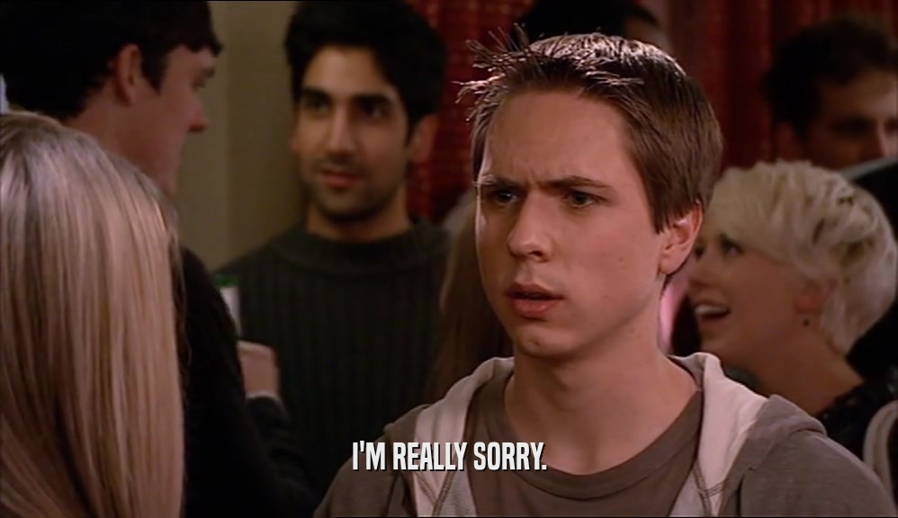 I'M REALLY SORRY.  