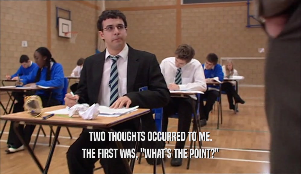 TWO THOUGHTS OCCURRED TO ME. THE FIRST WAS, 