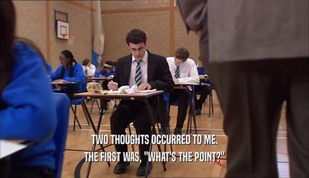 TWO THOUGHTS OCCURRED TO ME. THE FIRST WAS, 