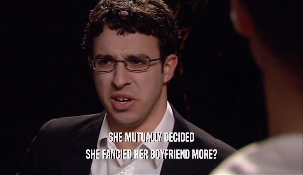 SHE MUTUALLY DECIDED SHE FANCIED HER BOYFRIEND MORE? 