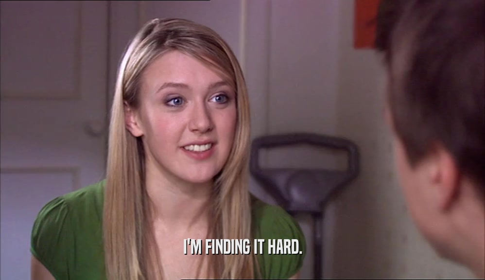 I'M FINDING IT HARD.  