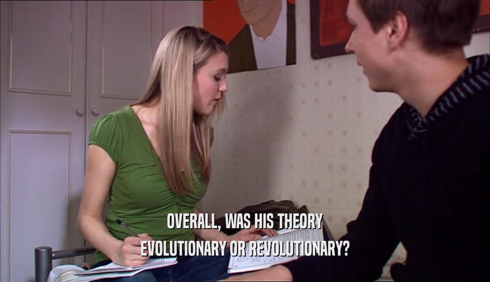 OVERALL, WAS HIS THEORY EVOLUTIONARY OR REVOLUTIONARY? 