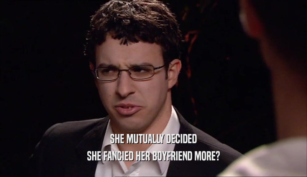 SHE MUTUALLY DECIDED SHE FANCIED HER BOYFRIEND MORE? 