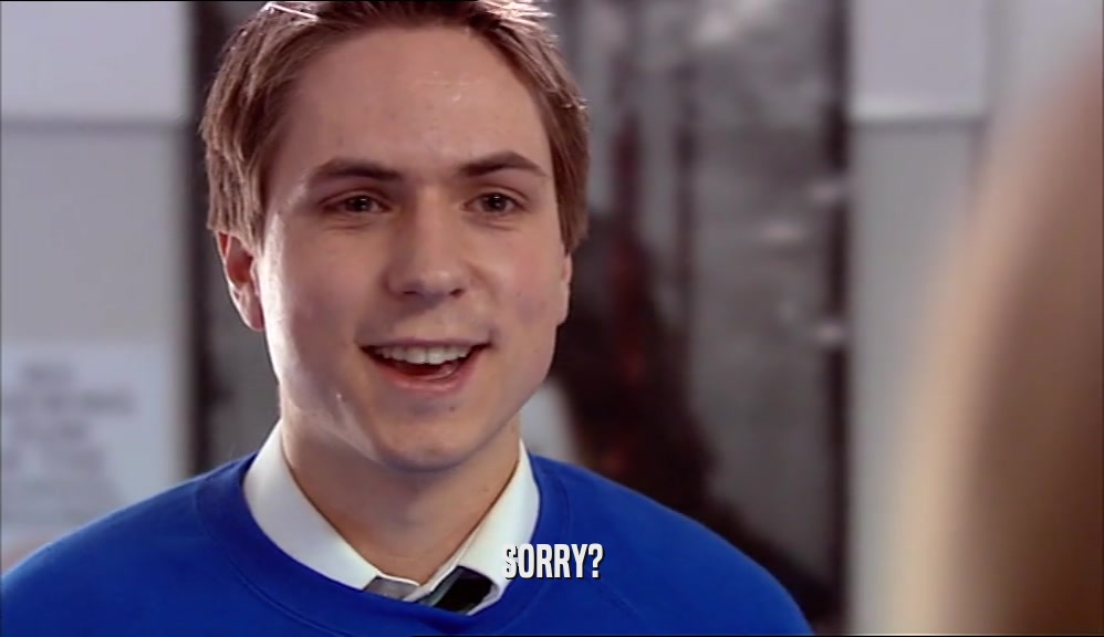 SORRY?  
