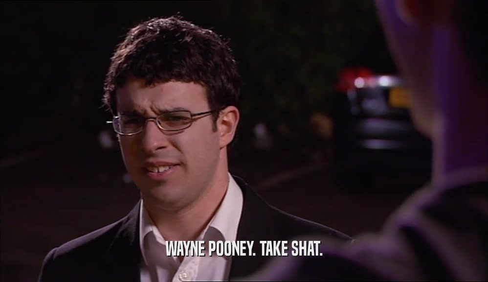WAYNE POONEY. TAKE SHAT.  