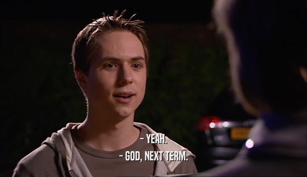 - YEAH. - GOD, NEXT TERM. 