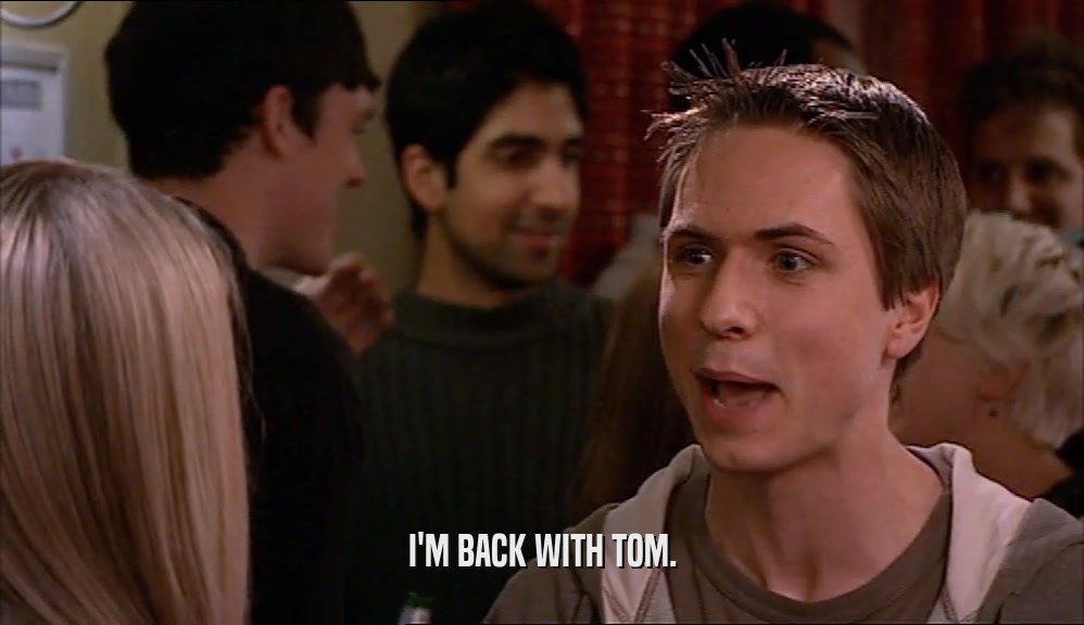 I'M BACK WITH TOM.  