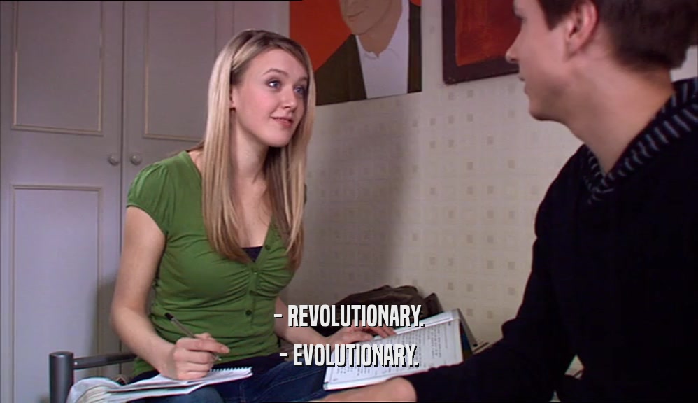 - REVOLUTIONARY.
 - EVOLUTIONARY.
 