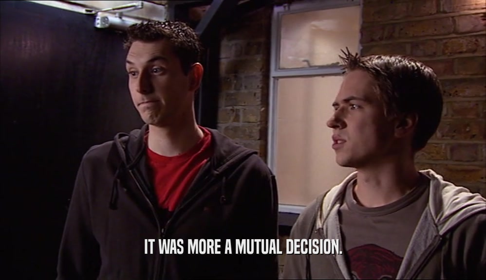 IT WAS MORE A MUTUAL DECISION.  