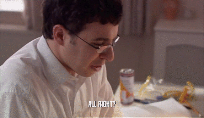 ALL RIGHT?  