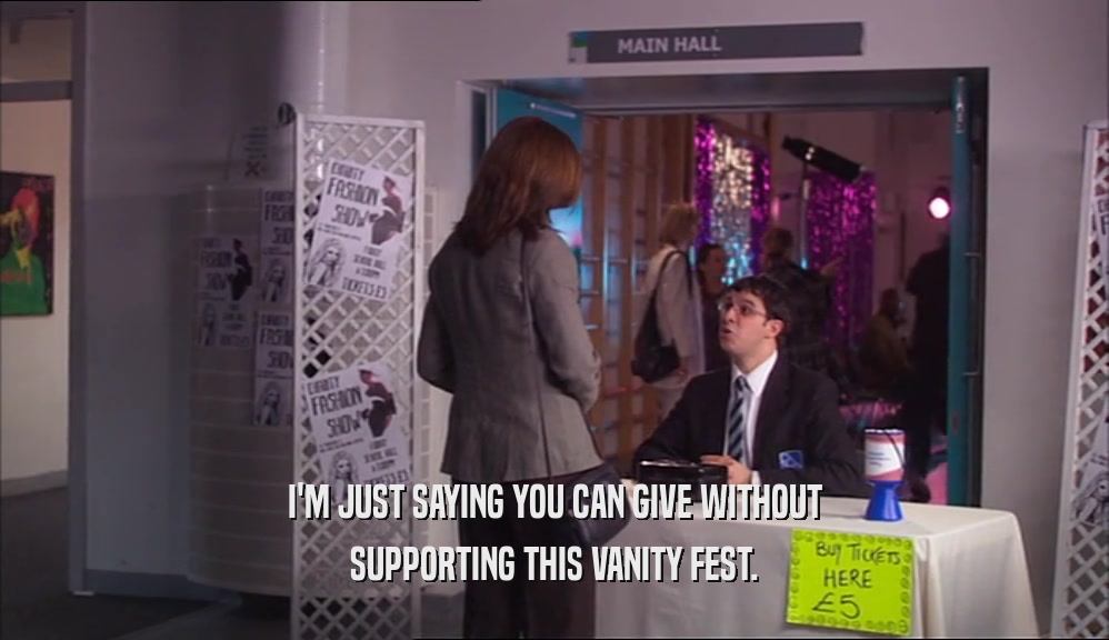 I'M JUST SAYING YOU CAN GIVE WITHOUT SUPPORTING THIS VANITY FEST. 