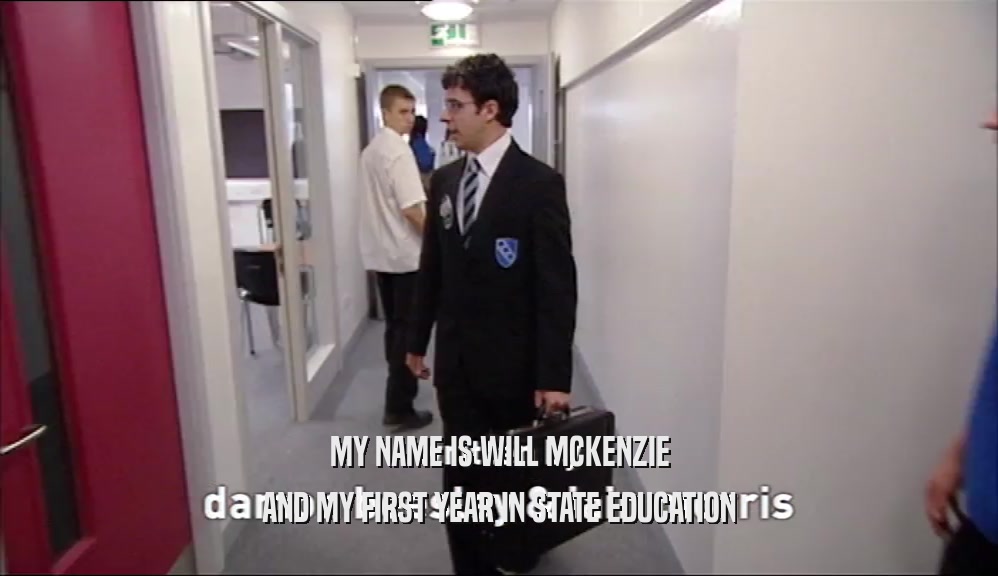 MY NAME IS WILL MCKENZIE AND MY FIRST YEAR IN STATE EDUCATION 
