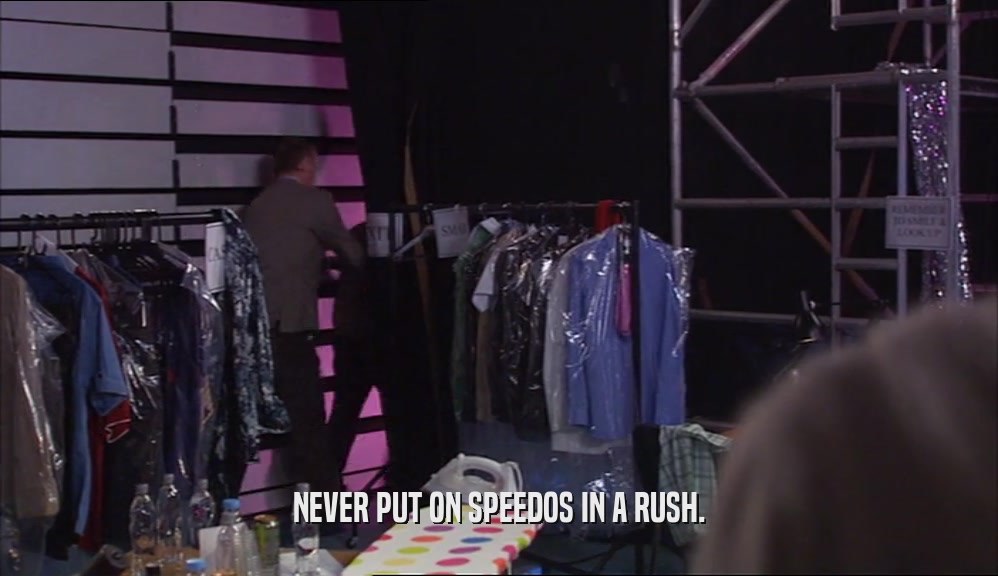NEVER PUT ON SPEEDOS IN A RUSH.  