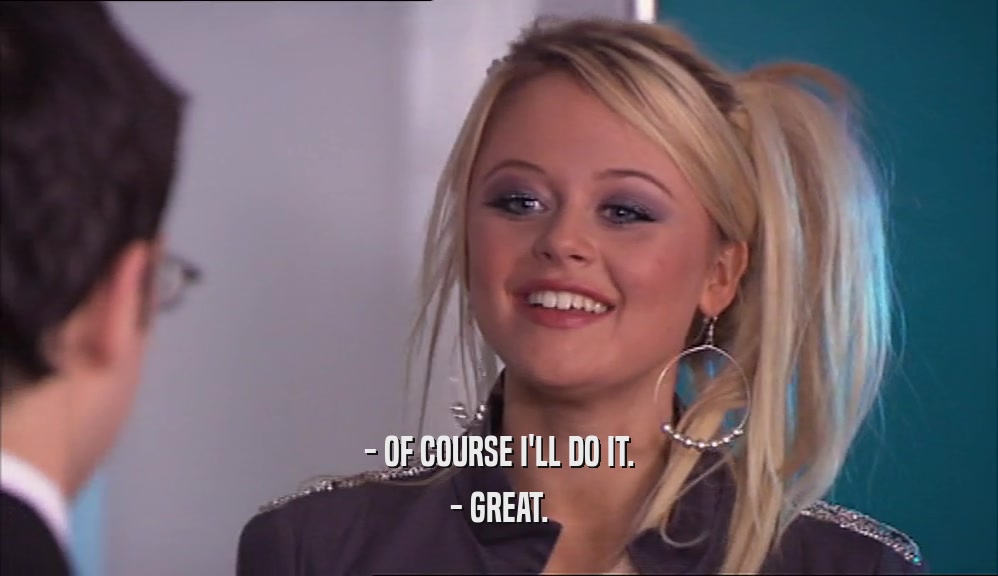 - OF COURSE I'LL DO IT. - GREAT. 