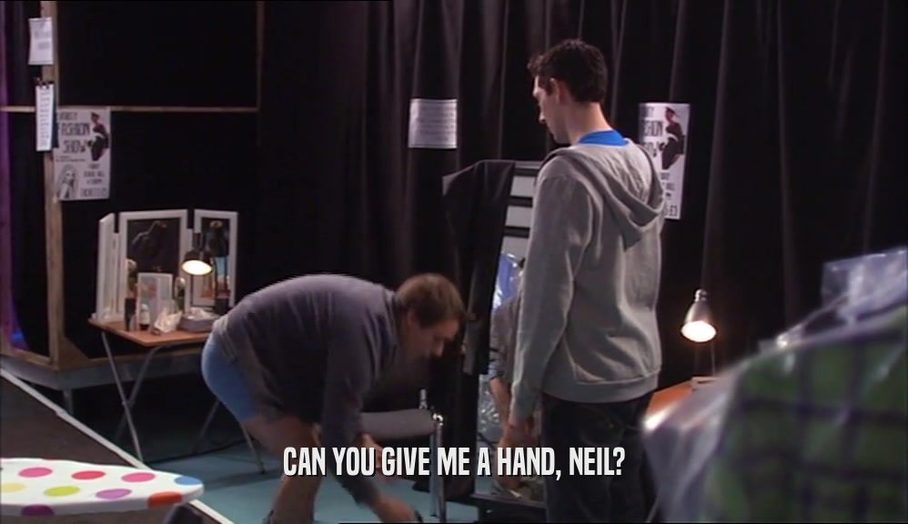 CAN YOU GIVE ME A HAND, NEIL?  