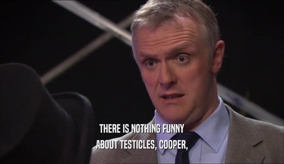 THERE IS NOTHING FUNNY ABOUT TESTICLES, COOPER, 