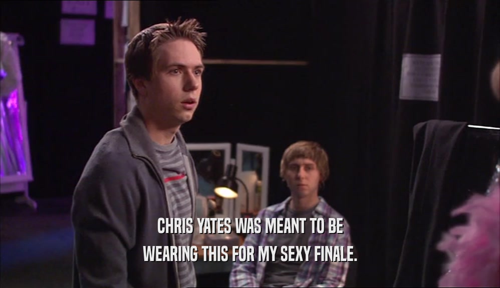 CHRIS YATES WAS MEANT TO BE WEARING THIS FOR MY SEXY FINALE. 