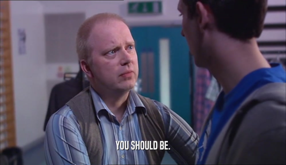YOU SHOULD BE.  
