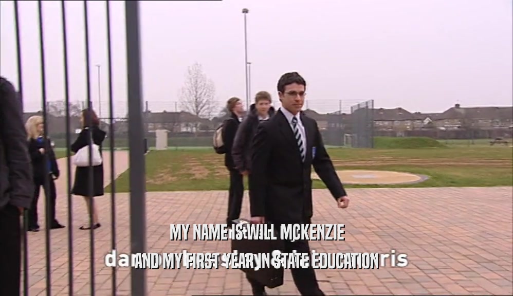 MY NAME IS WILL MCKENZIE AND MY FIRST YEAR IN STATE EDUCATION 
