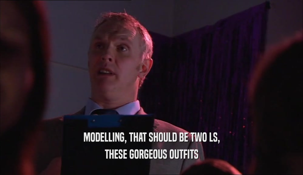 MODELLING, THAT SHOULD BE TWO LS, THESE GORGEOUS OUTFITS 