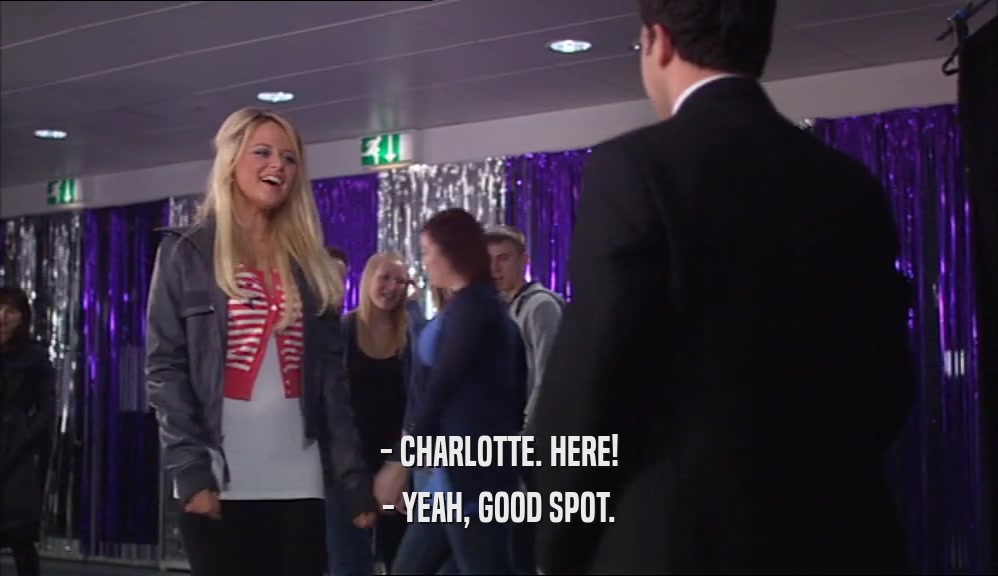 - CHARLOTTE. HERE! - YEAH, GOOD SPOT. 