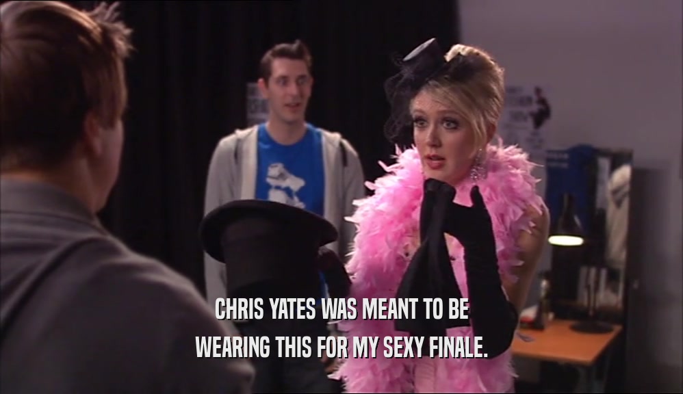 CHRIS YATES WAS MEANT TO BE WEARING THIS FOR MY SEXY FINALE. 
