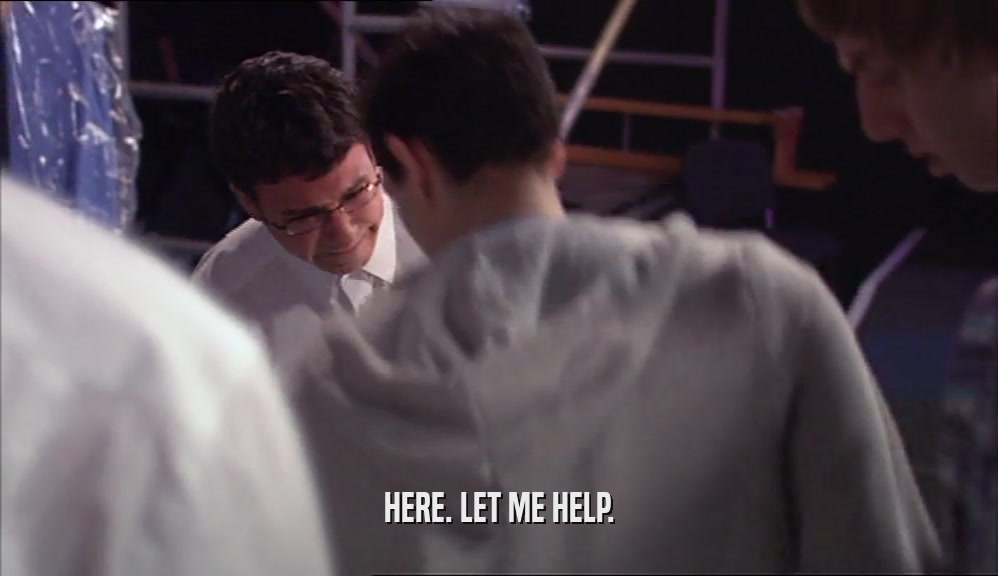 HERE. LET ME HELP.  