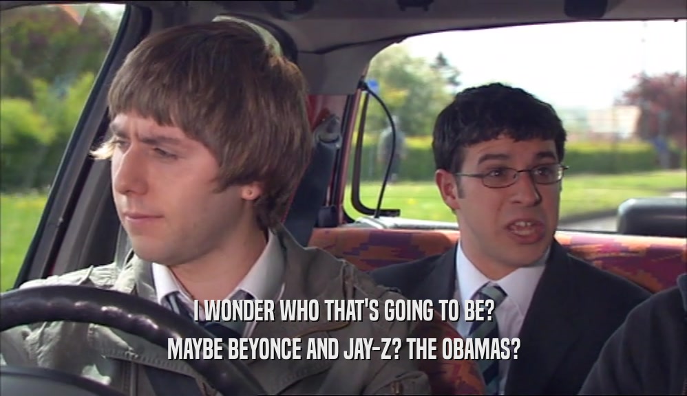I WONDER WHO THAT'S GOING TO BE? MAYBE BEYONCE AND JAY-Z? THE OBAMAS? 