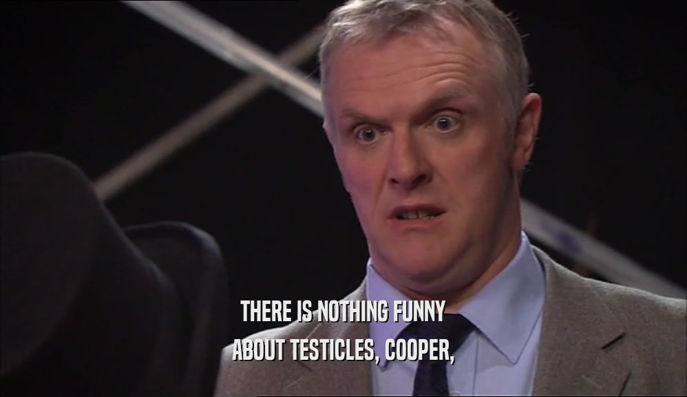THERE IS NOTHING FUNNY ABOUT TESTICLES, COOPER, 